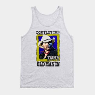 Don't let the old man in Toby Keith Tank Top